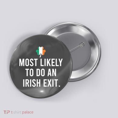 Most Likely To Do An Irish Exit Button