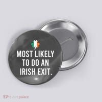 Most Likely To Do An Irish Exit Button thumb 0