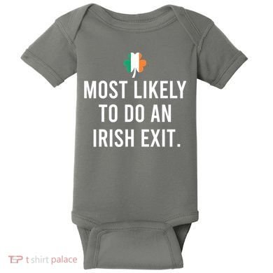 Most Likely To Do An Irish Exit Baby Bodysuit