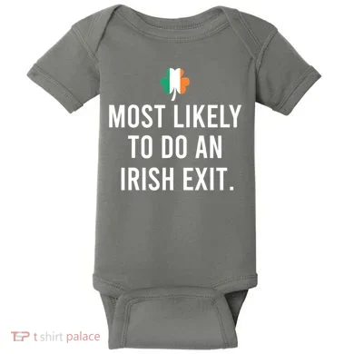 Most Likely To Do An Irish Exit Baby Bodysuit
