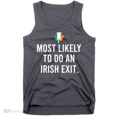 Most Likely To Do An Irish Exit Tank Top