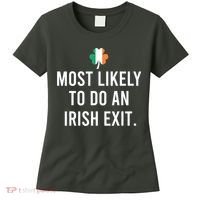 Most Likely To Do An Irish Exit Women's T-Shirt thumb 0