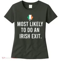 Most Likely To Do An Irish Exit Women's T-Shirt thumb 0