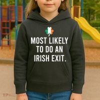Most Likely To Do An Irish Exit Kids Hoodie thumb 3