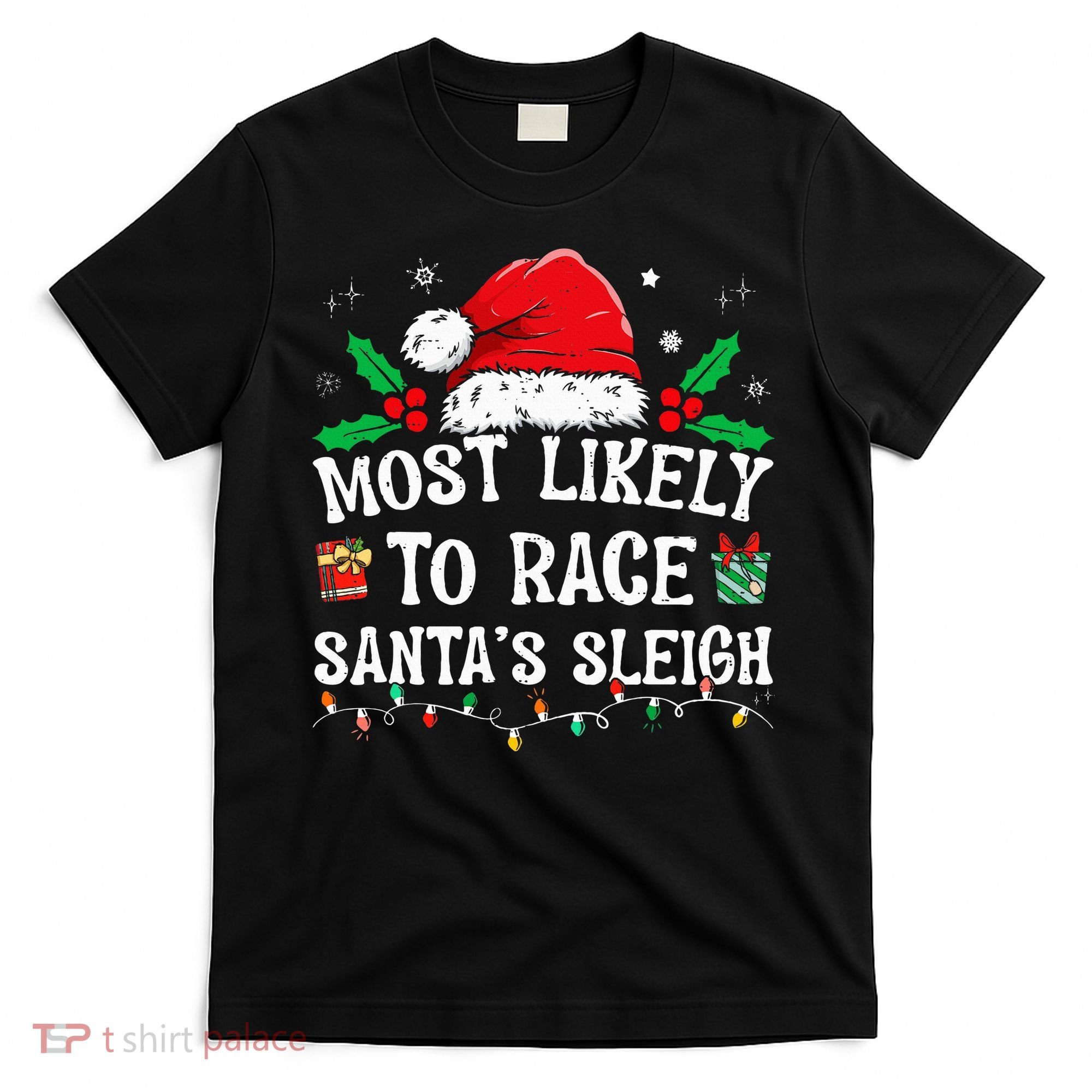 Most Likely To Race SantaS Sleigh Family Christmas Pajamas T-Shirt