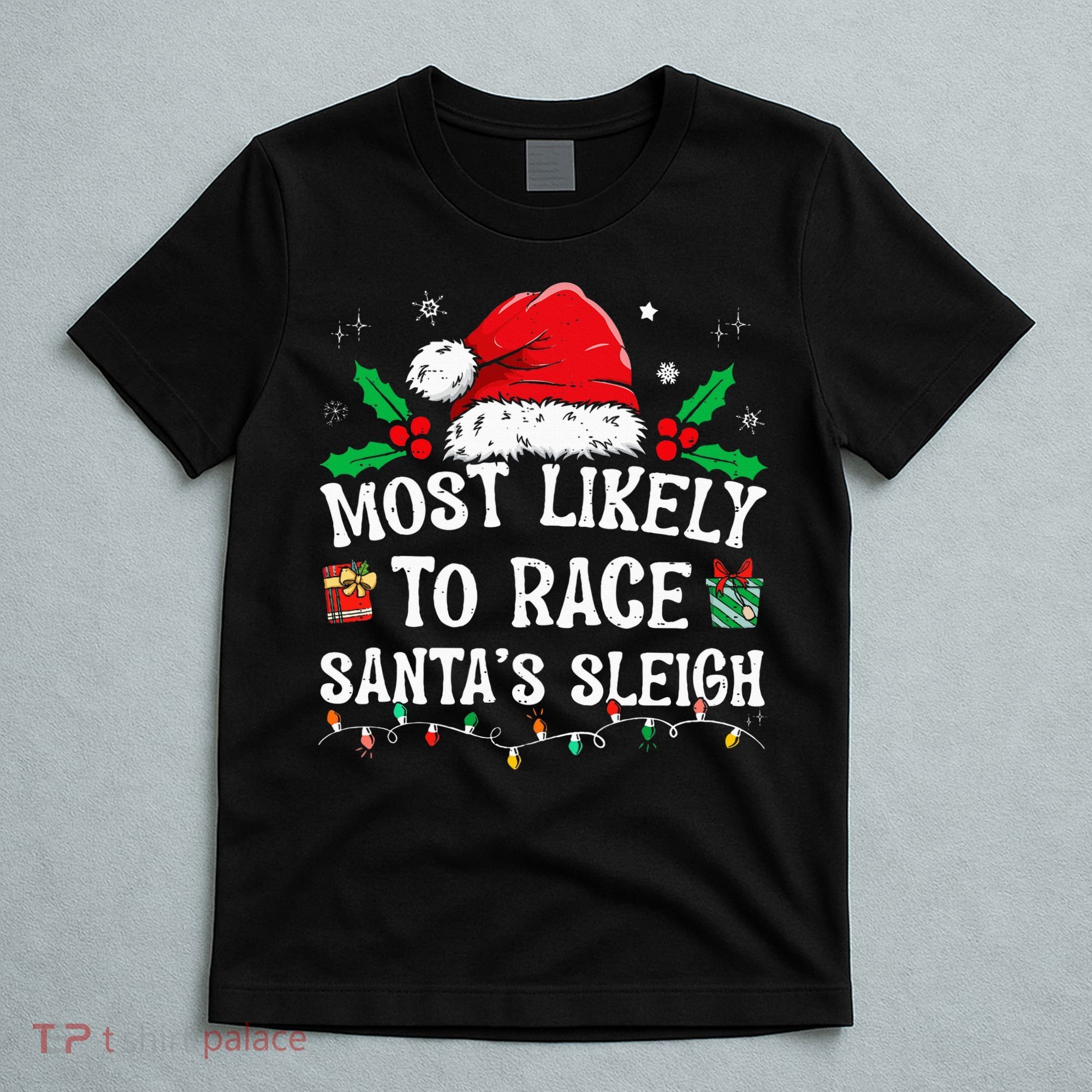 Most Likely To Race SantaS Sleigh Family Christmas Pajamas T-Shirt