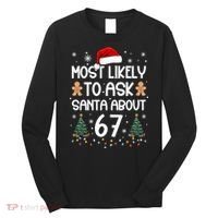 Most Likely To Ask Santa About 67 Long Sleeve Shirt thumb 0