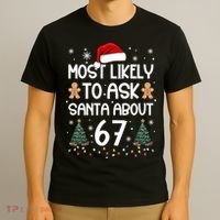 Most Likely To Ask Santa About 67 T-Shirt thumb 3