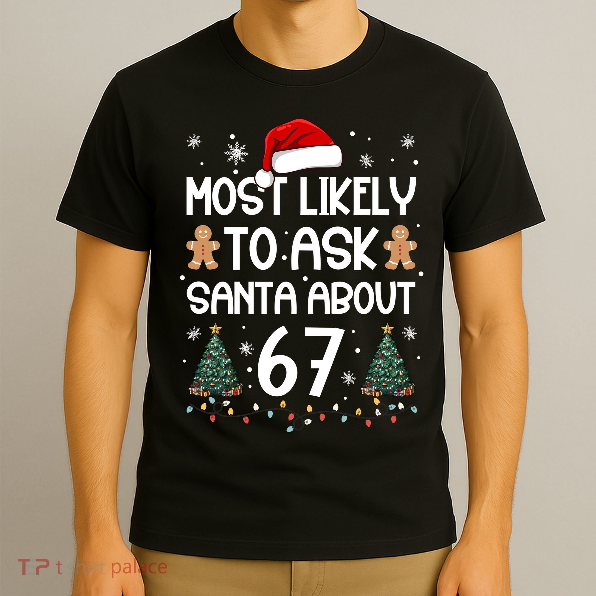Most Likely To Ask Santa About 67 T-Shirt