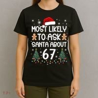 Most Likely To Ask Santa About 67 T-Shirt thumb 4