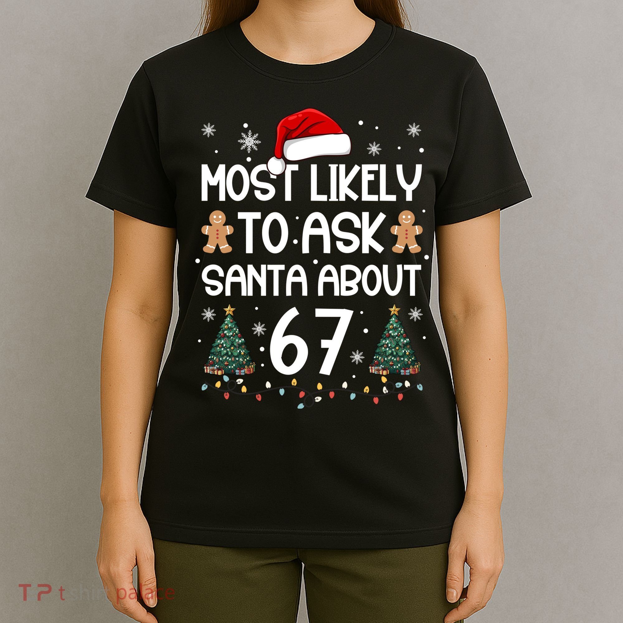 Most Likely To Ask Santa About 67 T-Shirt