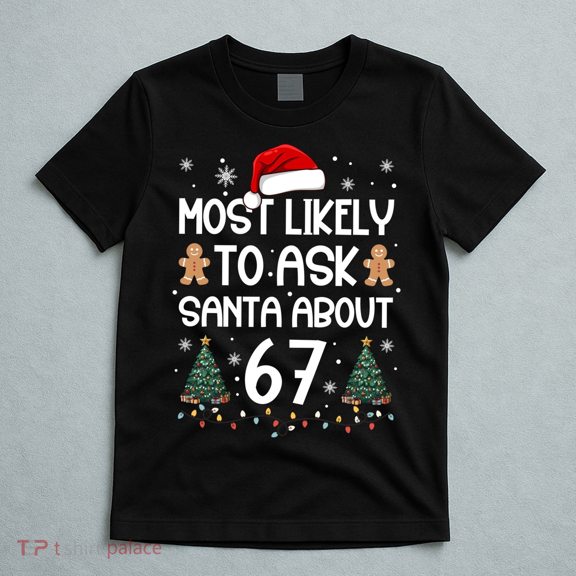 Most Likely To Ask Santa About 67 T-Shirt
