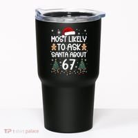 Most Likely To Ask Santa About 67 Tumbler thumb 0