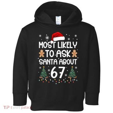 Most Likely To Ask Santa About 67 Toddler Hoodie