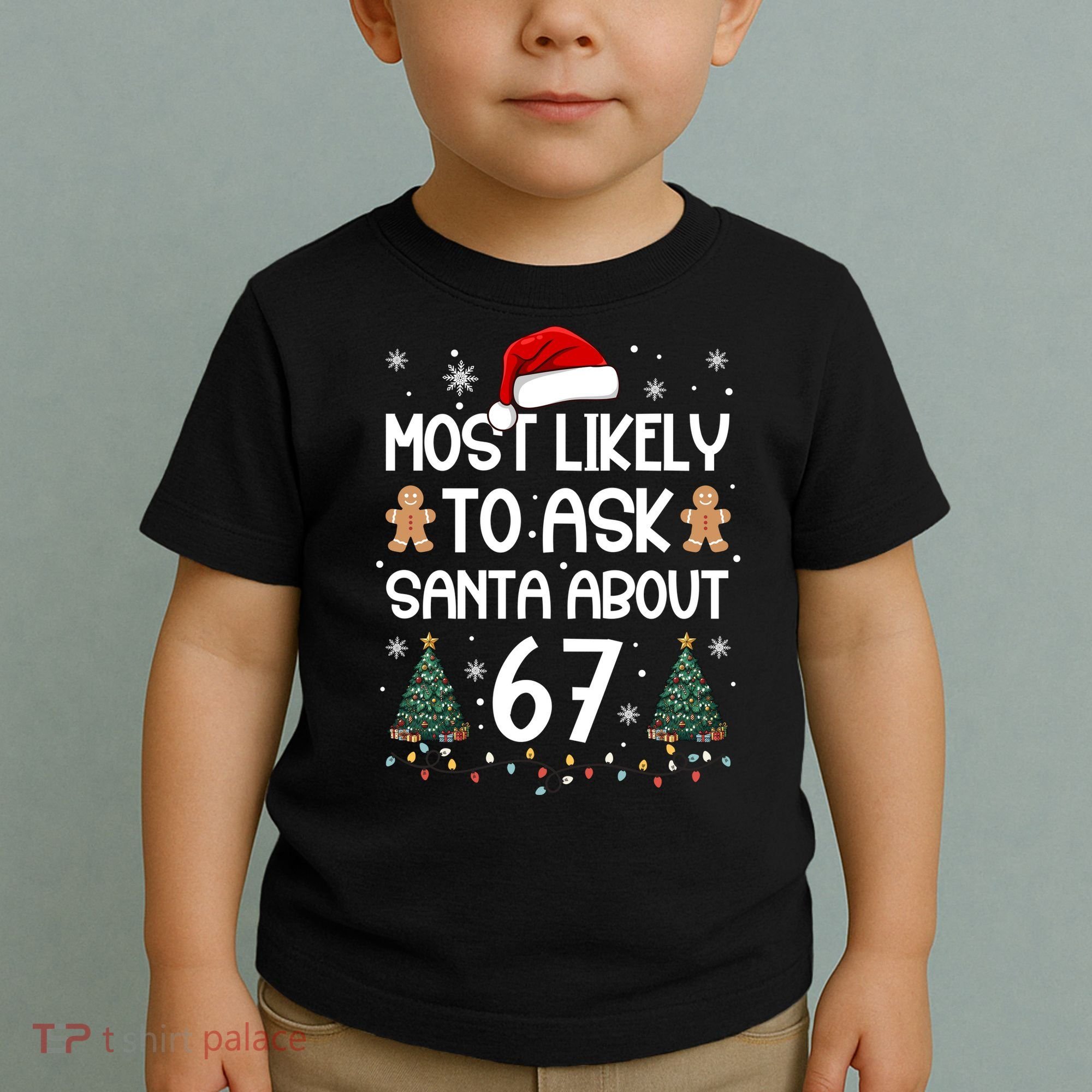 Most Likely To Ask Santa About 67 Toddler T-Shirt