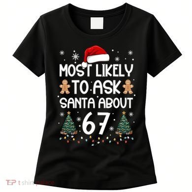 Most Likely To Ask Santa About 67 Women's T-Shirt
