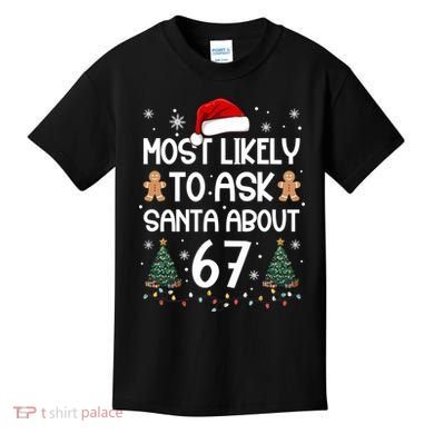 Most Likely To Ask Santa About 67 Kids T-Shirt