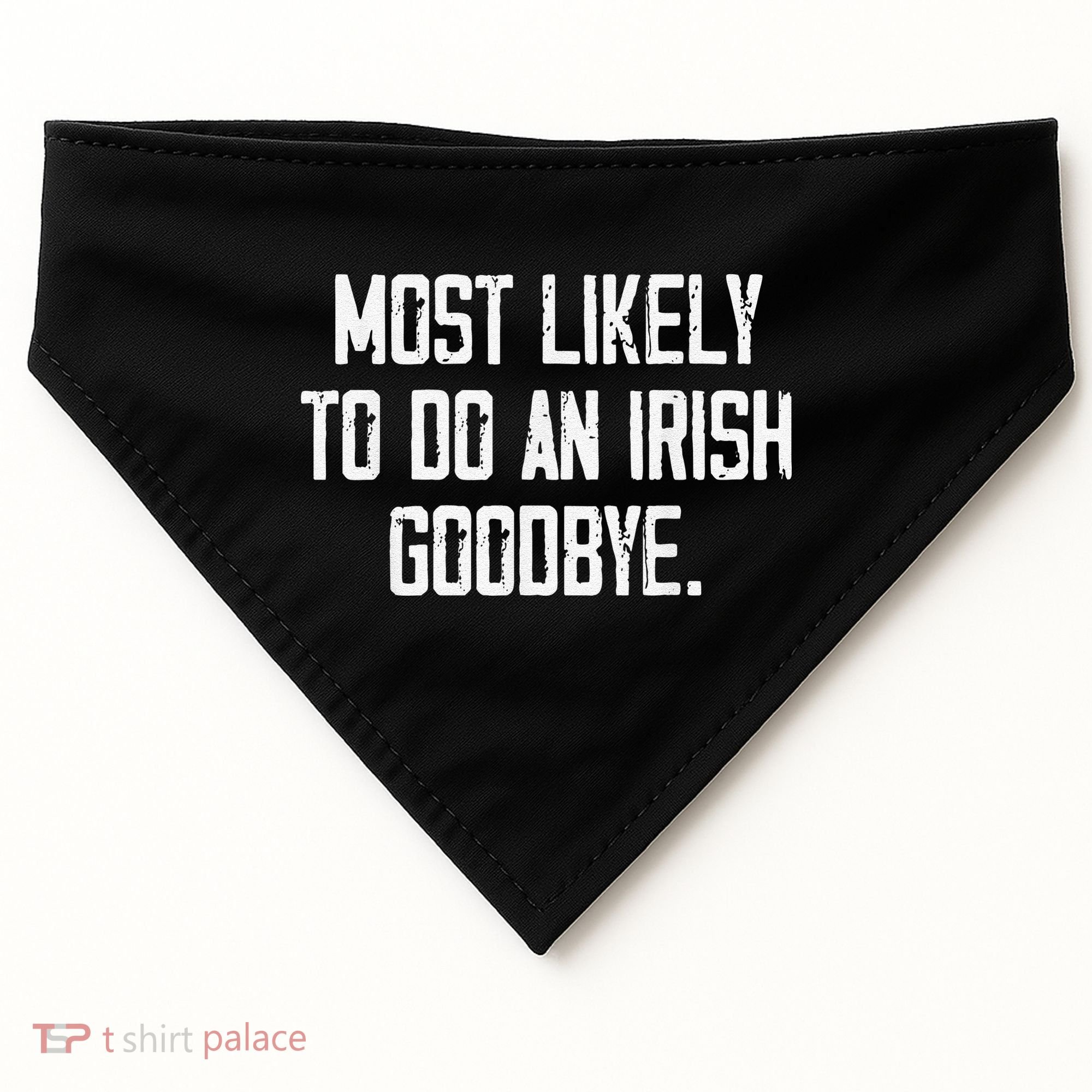 Most Likely To Do An Irish Goodbye Funny St Patrick Day USA-Made Doggie Bandana