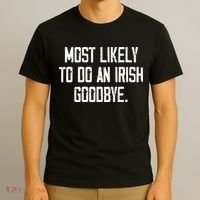 Most Likely To Do An Irish Goodbye Funny St Patrick Day T-Shirt thumb 3