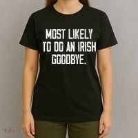 Most Likely To Do An Irish Goodbye Funny St Patrick Day T-Shirt thumb 4