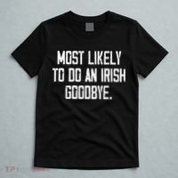 Most Likely To Do An Irish Goodbye Funny St Patrick Day T-Shirt thumb 5