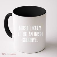 Most Likely To Do An Irish Goodbye Funny St Patrick Day Coffee Mug thumb 0