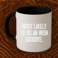 Most Likely To Do An Irish Goodbye Funny St Patrick Day Coffee Mug thumb 2