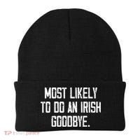 Most Likely To Do An Irish Goodbye Funny St Patrick Day Beanie thumb 0