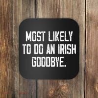 Most Likely To Do An Irish Goodbye Funny St Patrick Day Coaster thumb 0