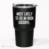 Most Likely To Do An Irish Goodbye Funny St Patrick Day Tumbler thumb 0