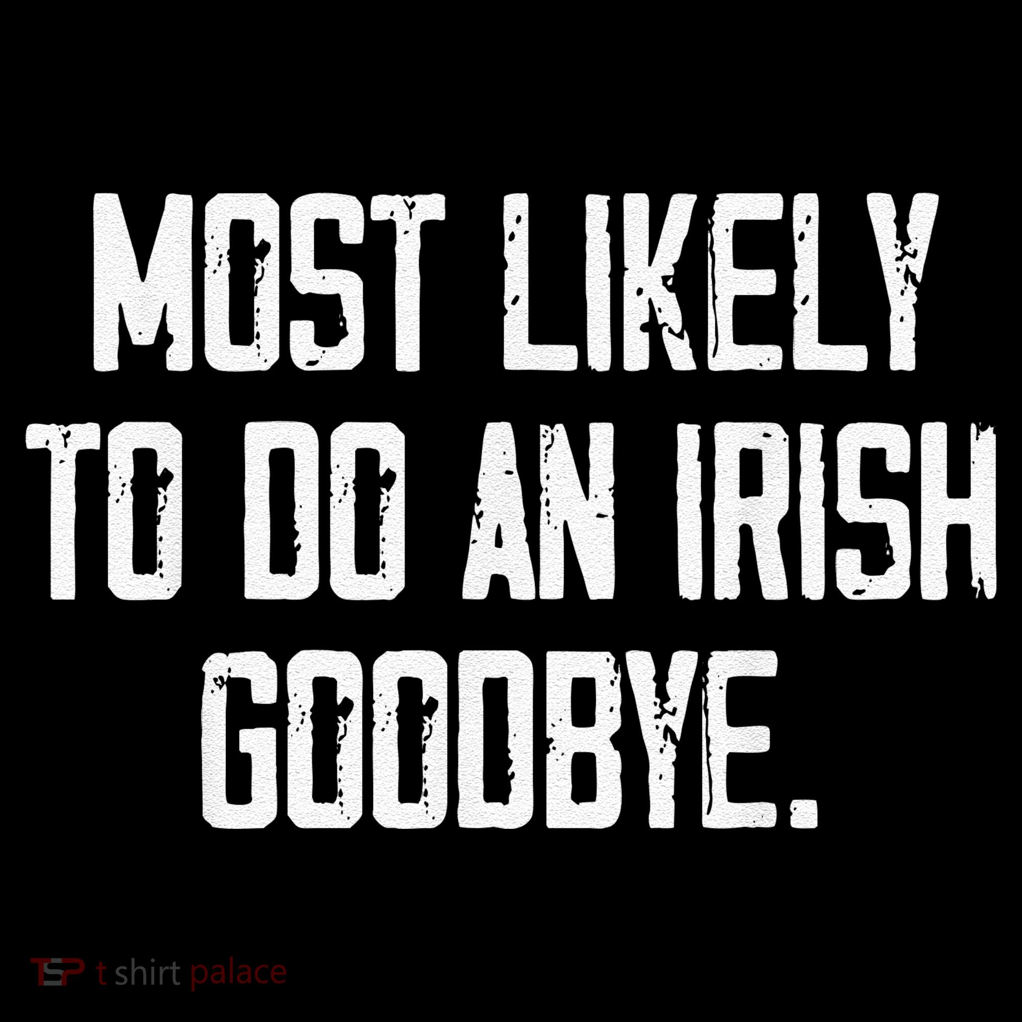 Most Likely To Do An Irish Goodbye Funny St Patrick Day Mousepad