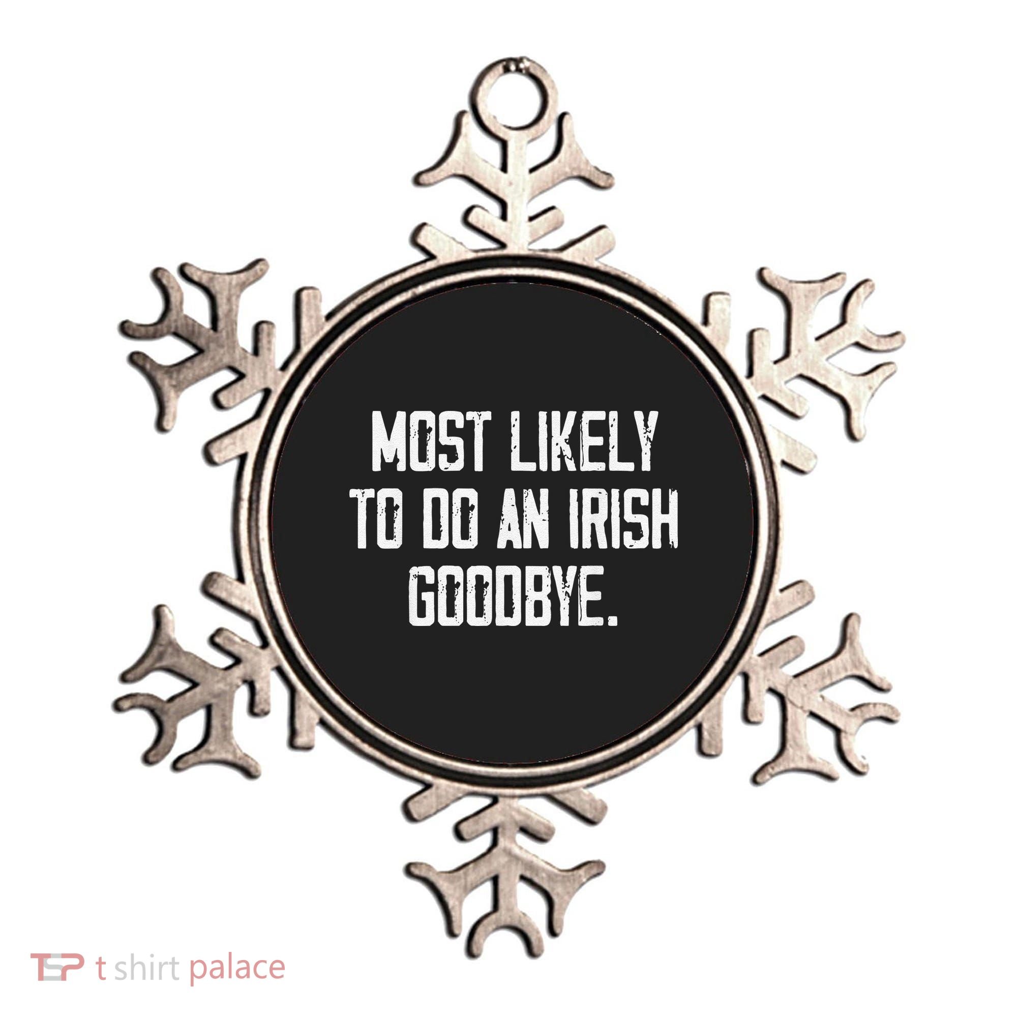 Most Likely To Do An Irish Goodbye Funny St Patrick Day Ornament