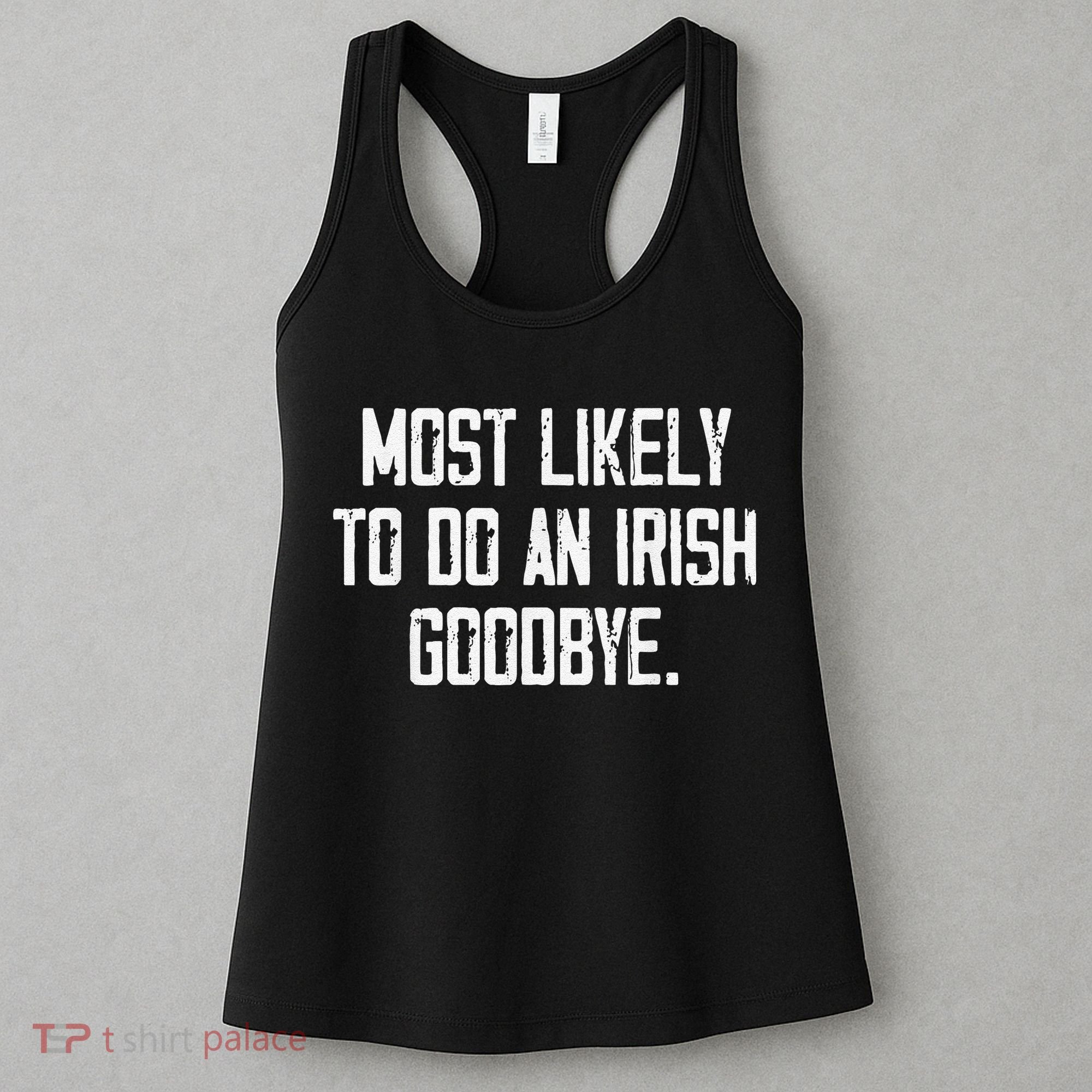 Most Likely To Do An Irish Goodbye Funny St Patrick Day Women's Tank Top