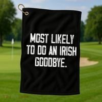 Most Likely To Do An Irish Goodbye Funny St Patrick Day Golf Towel thumb 1