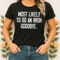 Most Likely To Do An Irish Goodbye Funny St Patrick Day Women's T-Shirt thumb 2