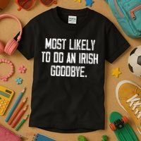 Most Likely To Do An Irish Goodbye Funny St Patrick Day Kids T-Shirt thumb 3