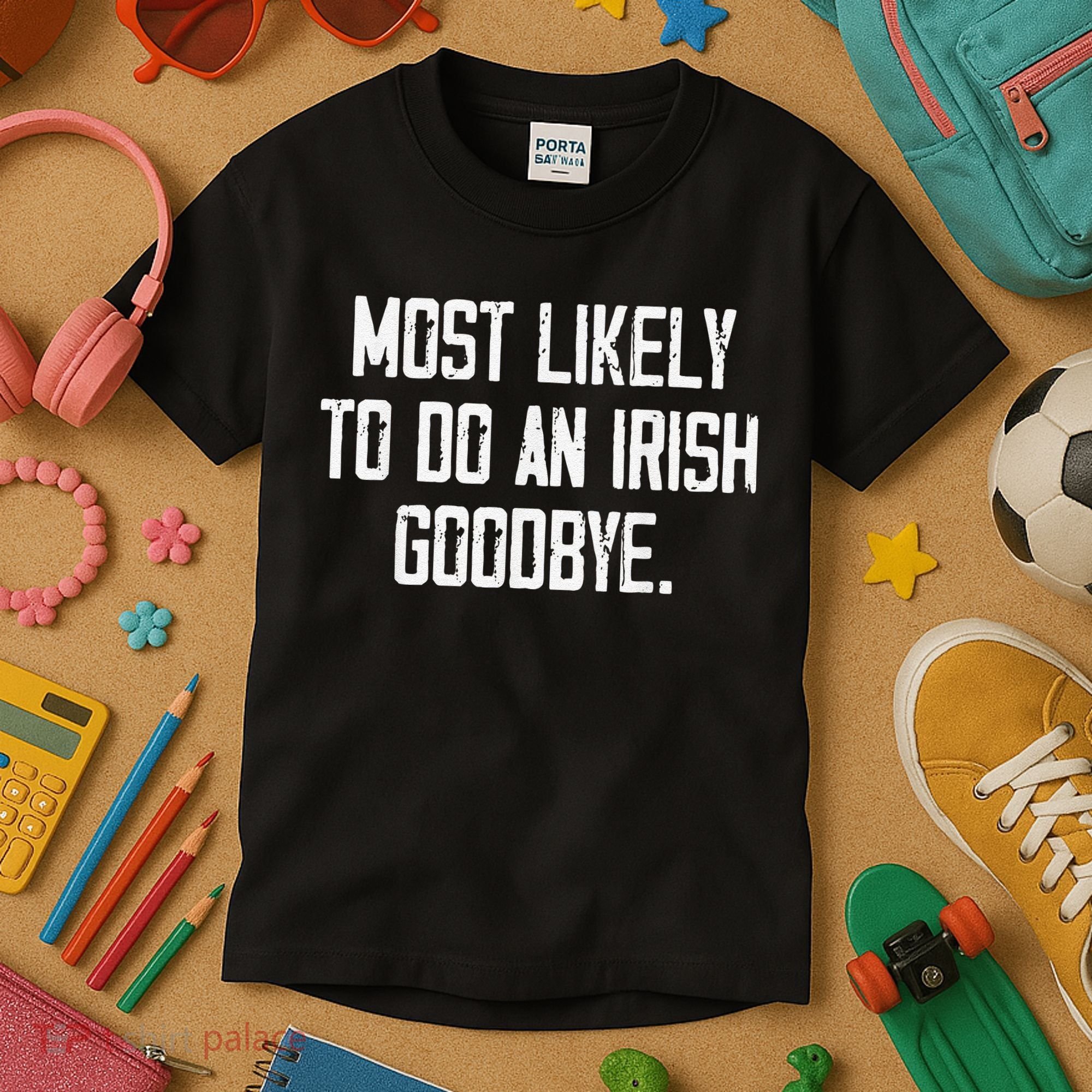 Most Likely To Do An Irish Goodbye Funny St Patrick Day Kids T-Shirt