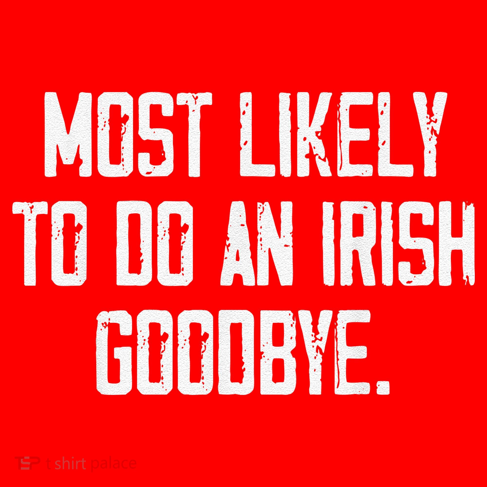 Most Likely To Do An Irish Goodbye Funny St Patrick Day Santa Hat