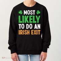 Most Likely To Do An Irish Exit Funny St Patrick Women's Sweatshirt thumb 0