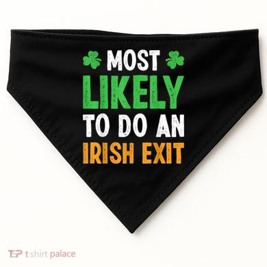 Most Likely To Do An Irish Exit Funny St Patrick USA-Made Doggie Bandana