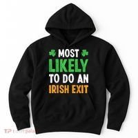 Most Likely To Do An Irish Exit Funny St Patrick Hoodie thumb 0