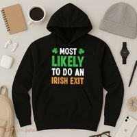 Most Likely To Do An Irish Exit Funny St Patrick Hoodie thumb 3