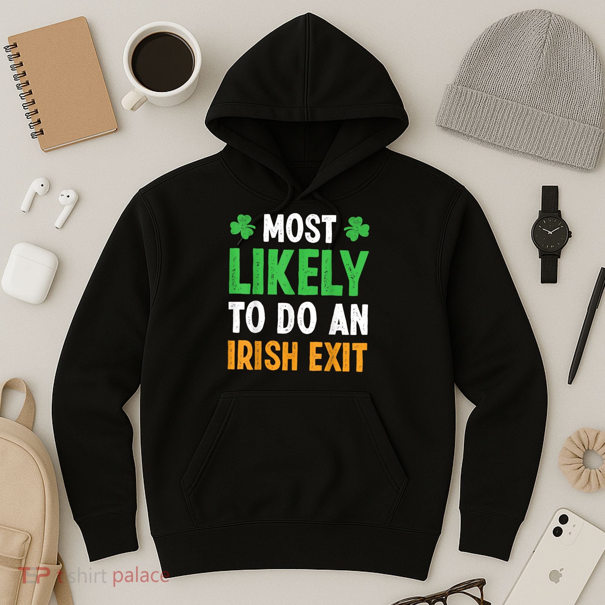 Most Likely To Do An Irish Exit Funny St Patrick Hoodie