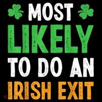 Most Likely To Do An Irish Exit Funny St Patrick Long Sleeve Shirt thumb 2
