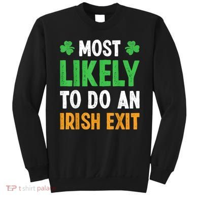 Most Likely To Do An Irish Exit Funny St Patrick Sweatshirt
