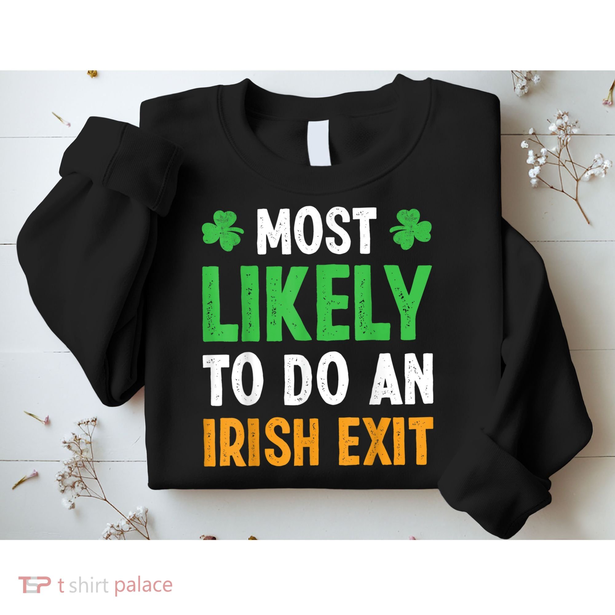 Most Likely To Do An Irish Exit Funny St Patrick Sweatshirt