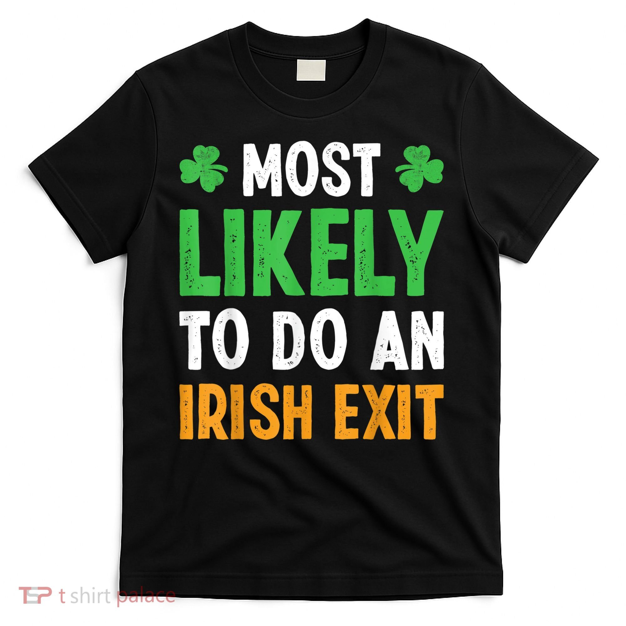 Most Likely To Do An Irish Exit Funny St Patrick T-Shirt