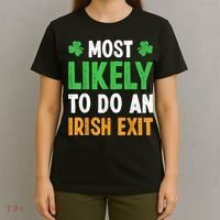 Most Likely To Do An Irish Exit Funny St Patrick T-Shirt thumb 4