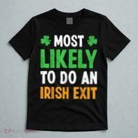 Most Likely To Do An Irish Exit Funny St Patrick T-Shirt thumb 5