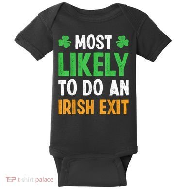 Most Likely To Do An Irish Exit Funny St Patrick Baby Bodysuit